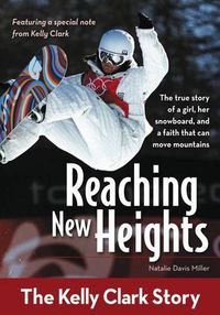Cover image for Reaching New Heights: The Kelly Clark Story