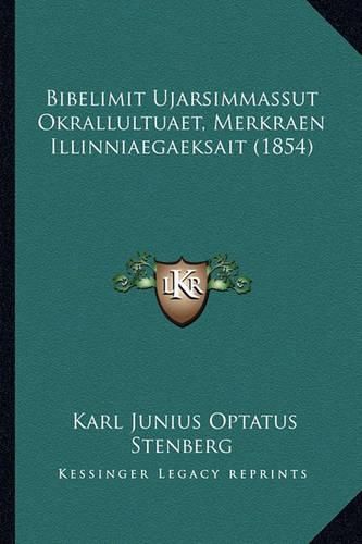 Cover image for Bibelimit Ujarsimmassut Okrallultuaet, Merkraen Illinniaegaeksait (1854)