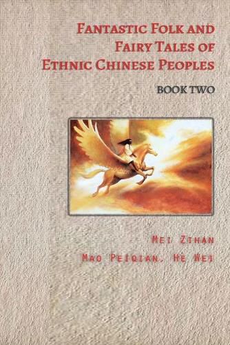 Cover image for Fantastic Folk and Fairy Tales of Ethnic Chinese Peoples - Book Two