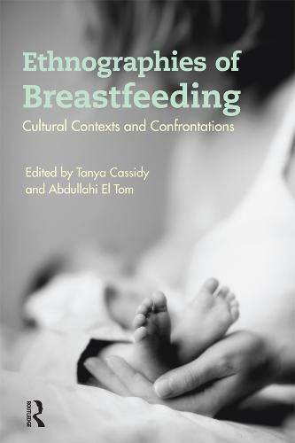 Cover image for Ethnographies of Breastfeeding: Cultural Contexts and Confrontations