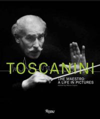 Cover image for Toscanini: The Maestro: A Life in Pictures