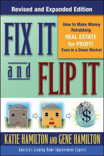 Cover image for Fix It & Flip It: How to Make Money Rehabbing Real Estate for Profit Even in a Down Market