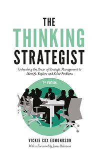 Cover image for The Thinking Strategist: Unleashing the Power of Strategic Management to Identify, Explore and Solve Problems