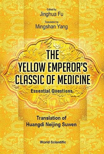 Cover image for Yellow Emperor's Classic Of Medicine, The - Essential Questions: Translation Of Huangdi Neijing Suwen