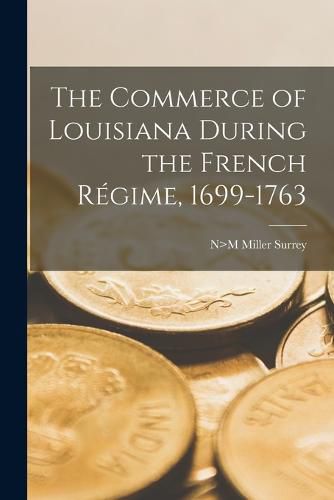 Cover image for The Commerce of Louisiana During the French Regime, 1699-1763