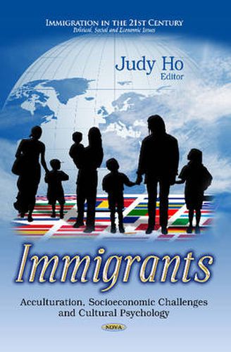 Cover image for Immigrants: Acculturation, Socioeconomic Challenges & Cultural Psychology