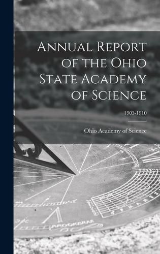 Cover image for Annual Report of the Ohio State Academy of Science; 1903-1910