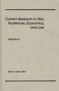 Cover image for Current Research in Film: Audiences, Economics, and Law, Volume 5