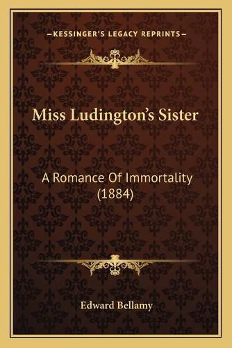 Cover image for Miss Ludington's Sister: A Romance of Immortality (1884)