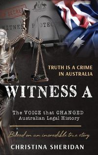 Cover image for Witness A: The Voice that Changed Australian Legal History.