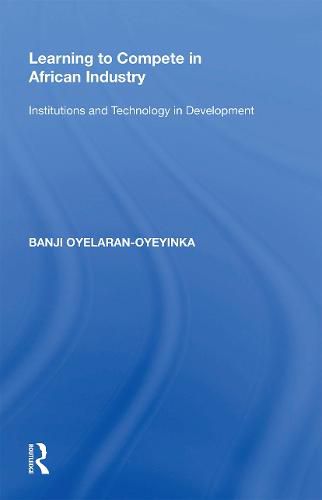 Cover image for Learning to Compete in African Industry: Institutions and Technology in Development