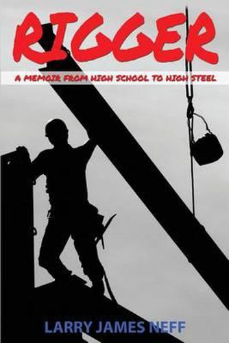 Cover image for Rigger: A Memoir from High School to High Steel