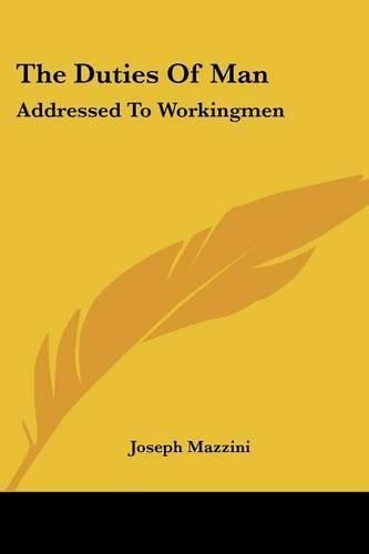 Cover image for The Duties of Man: Addressed to Workingmen