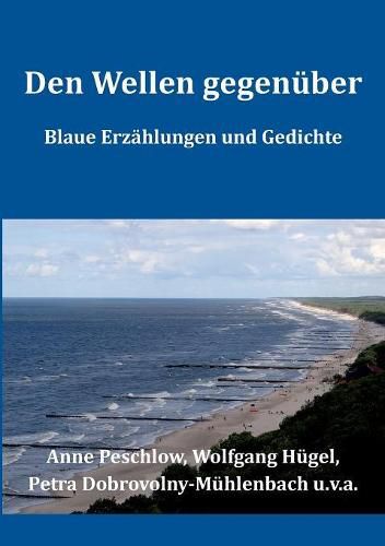 Cover image for Den Wellen gegenuber: Blaue Erzahlungen und Gedichte