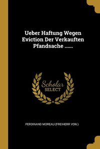 Cover image for Ueber Haftung Wegen Eviction Der Verkauften Pfandsache ......