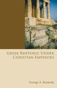 Cover image for Greek Rhetoric Under Christian Emperors