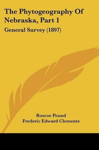 The Phytogeography of Nebraska, Part 1: General Survey (1897)