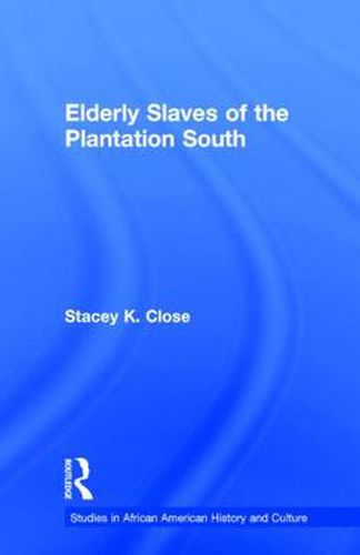 Cover image for Elderly Slaves of the Plantation South