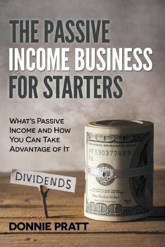 Cover image for The Passive Income Business for Starters: What's Passive Income and How You Can Take Advantage of It