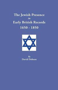 Cover image for The Jewish Presence in Early British Records, 1650-1850