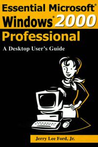 Cover image for Essential Microsoft Windows 2000 Professional: A Desktop User's Guide