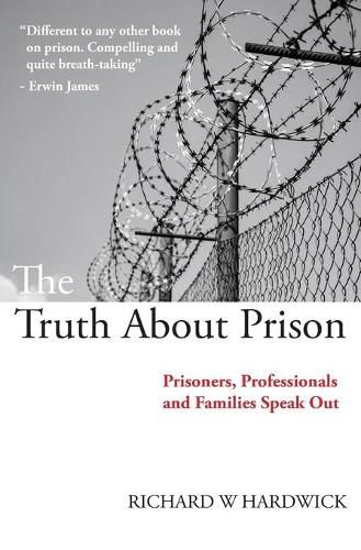 Cover image for The Truth About Prison: Prisoners, Professionals and Families Speak Out