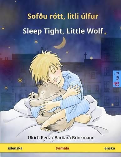 Cover image for Sofdu Rott, Litli Ulfur - Sleep Tight, Little Wolf. Tvimala Barnabok (Islenska - Enska)