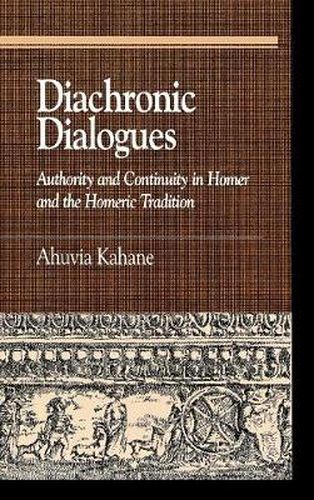 Cover image for Diachronic Dialogues: Authority and Continuity in Homer and the Homeric Tradition