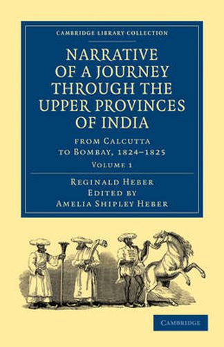 Cover image for Narrative of a Journey through the Upper Provinces of India, from Calcutta to Bombay, 1824-1825