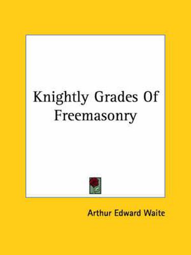 Cover image for Knightly Grades of Freemasonry