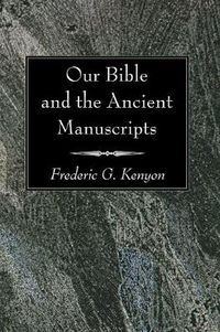 Cover image for Our Bible and the Ancient Manuscripts