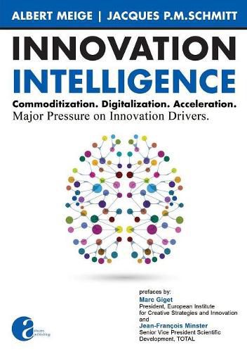 Cover image for Innovation Intelligence. Commoditization. Digitalization. Acceleration. Major Pressure on Innovation Drivers.