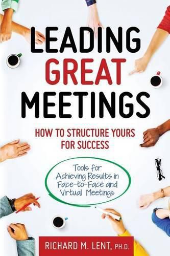 Cover image for Leading Great Meetings: How to Structure Yours for Success