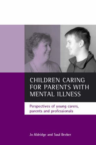 Cover image for Children caring for parents with mental illness: Perspectives of young carers, parents and professionals