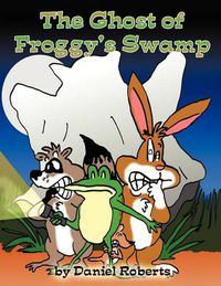 Cover image for The Ghost of Froggy's Swamp