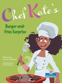 Cover image for Chef Kate's Burger-And-Fries Surprise
