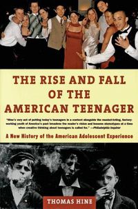 Cover image for The Rise and Fall of the American Teenager