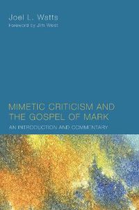 Cover image for Mimetic Criticism and the Gospel of Mark: An Introduction and Commentary