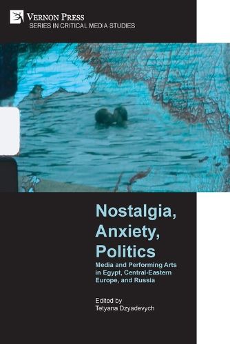 Cover image for Nostalgia, Anxiety, Politics