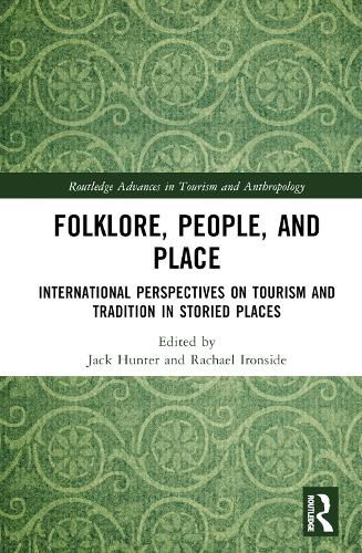 Folklore, People and Place: International Perspectives on Tourism and Tradition in Storied Places