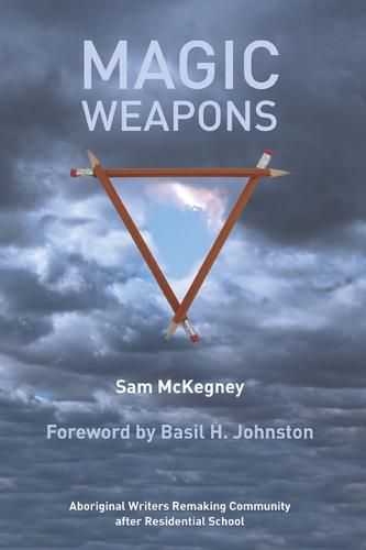 Cover image for Magic Weapons: Aboriginal Writers Remaking Community after Residential School