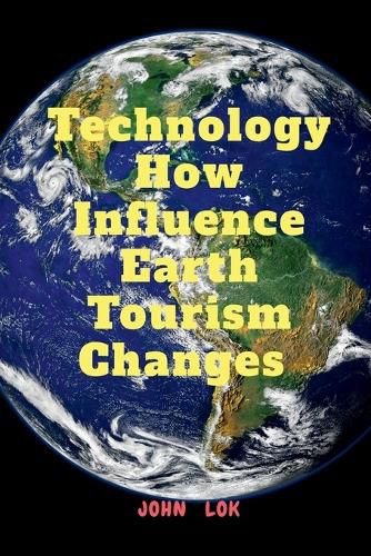 Cover image for Technology How Influence Earth Tourism Changes