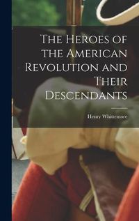 Cover image for The Heroes of the American Revolution and Their Descendants