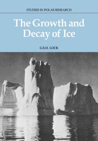 Cover image for The Growth and Decay of Ice