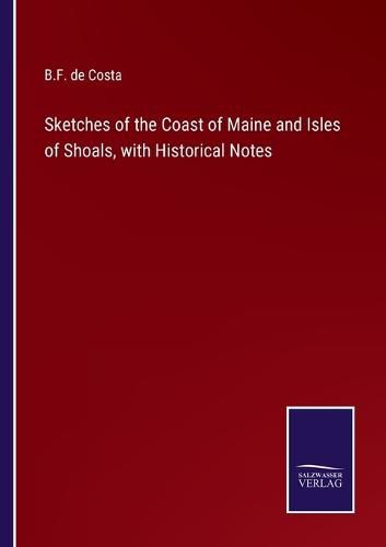 Cover image for Sketches of the Coast of Maine and Isles of Shoals, with Historical Notes