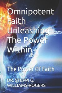 Cover image for Omnipotent Faith Unleashing The Power Within
