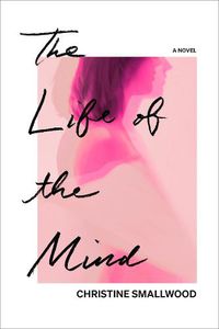 Cover image for The Life of the Mind: A Novel