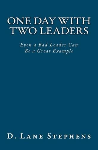 Cover image for One Day With Two Leaders: Even a Bad Leader Can be a Great Example!