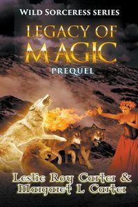 Cover image for Wild Sorceress Series, Prequel: Legacy of Magic