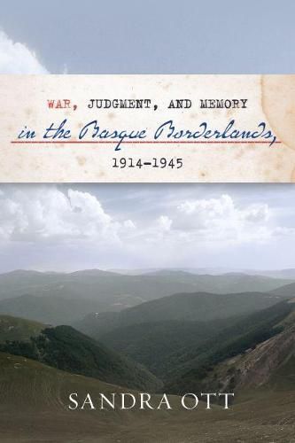 Cover image for War, Judgment, and Memory in the Basque Borderlands, 1914-1945